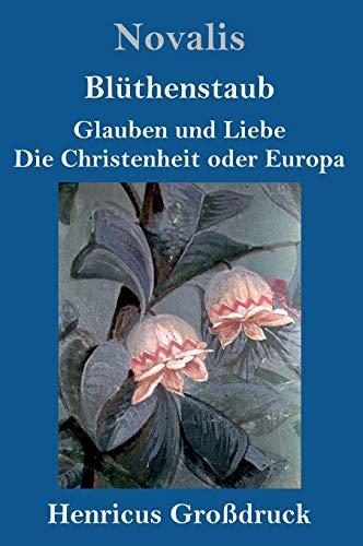 Beispielbild fr Blthenstaub / Glauben und Liebe / Die Christenheit oder Europa (Grodruck) zum Verkauf von Buchpark