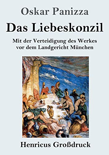 Stock image for Das Liebeskonzil (Grodruck): Mit der Verteidigung des Werkes vor dem Landgericht Mnchen (German Edition) for sale by Lucky's Textbooks