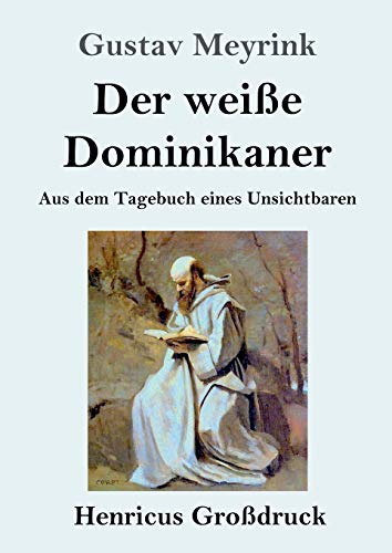 Der weisse Dominikaner (Grossdruck): Aus dem Tagebuch eines Unsichtbaren (Paperback) - Gustav Meyrink