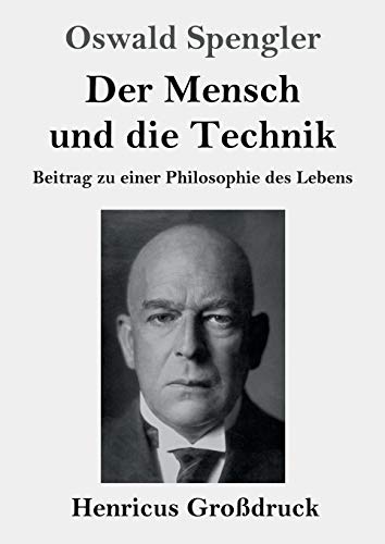 Imagen de archivo de Der Mensch und die Technik (Grodruck): Beitrag zu einer Philosophie des Lebens (German Edition) a la venta por Books Unplugged