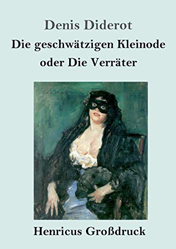 Beispielbild fr Die geschwtzigen Kleinode oder Die Verrter (Grodruck): (Les Bijoux indiscrets) (German Edition) zum Verkauf von Lucky's Textbooks