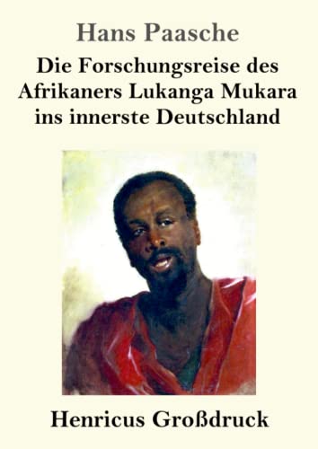 Beispielbild fr Die Forschungsreise des Afrikaners Lukanga Mukara ins innerste Deutschland (Grodruck): Geschildert in Briefen Lukanga Mukaras an den Knig Ruoma von Kitara zum Verkauf von medimops