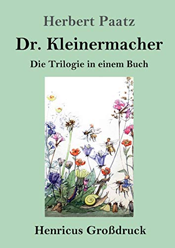 Stock image for Dr. Kleinermacher (Grodruck): Die Trilogie in einem Buch: / Dr. Kleinermacher fhrt Dieter in die Welt / Erlebnisse zwischen Keller und Dach / Abenteuer in Dr. Kleinermachers Garten (German Edition) for sale by Lucky's Textbooks