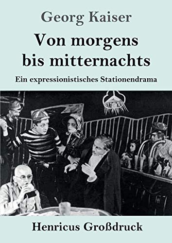 Stock image for Von morgens bis mitternachts (Grodruck): Ein expressionistisches Stationendrama (German Edition) for sale by GF Books, Inc.