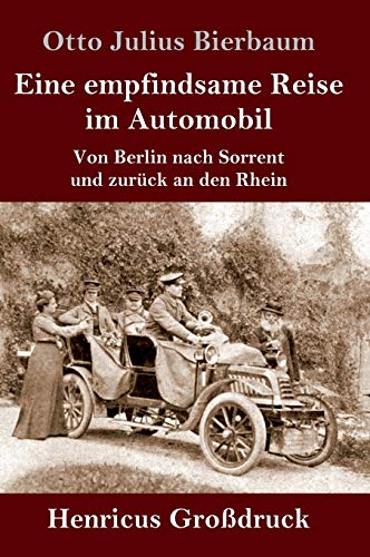 9783847847540: Eine empfindsame Reise im Automobil (Grodruck): Von Berlin nach Sorrent und zurck an den Rhein