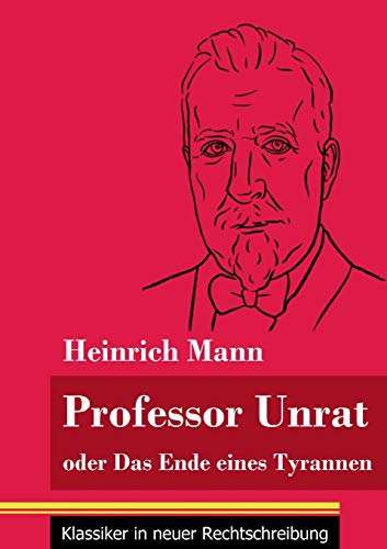 Beispielbild fr Professor Unrat: oder Das Ende eines Tyrannen (Band 5, Klassiker in neuer Rechtschreibung) (German Edition) zum Verkauf von Lucky's Textbooks