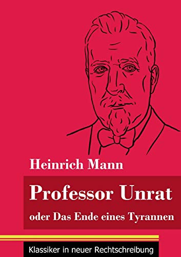 Imagen de archivo de Professor Unrat: oder Das Ende eines Tyrannen (Band 5, Klassiker in neuer Rechtschreibung) (German Edition) a la venta por Lucky's Textbooks