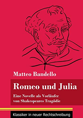 Stock image for Romeo und Julia: Eine Novelle als Vorlufer von Shakespeares Tragdie (Band 20, Klassiker in neuer Rechtschreibung) (German Edition) for sale by Lucky's Textbooks
