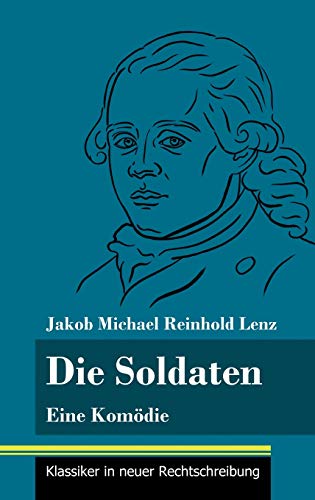 Beispielbild fr Die Soldaten: Eine Komdie (Band 21, Klassiker in neuer Rechtschreibung) zum Verkauf von Buchpark