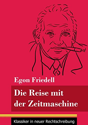 9783847848769: Die Reise mit der Zeitmaschine: Eine fantastische Novelle (Band 26, Klassiker in neuer Rechtschreibung) (German Edition)