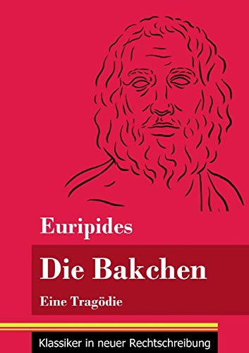 Stock image for Die Bakchen: Eine Tragdie (Band 27, Klassiker in neuer Rechtschreibung) (German Edition) for sale by Books Unplugged