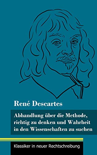 Beispielbild fr Abhandlung über die Methode, richtig zu denken und Wahrheit in den Wissenschaften zu suchen: (Band 30, Klassiker in neuer Rechtschreibung) zum Verkauf von WorldofBooks