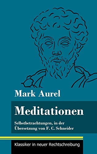 Stock image for Meditationen: Selbstbetrachtungen (Band 28, Klassiker in neuer Rechtschreibung) (German Edition) for sale by Lucky's Textbooks
