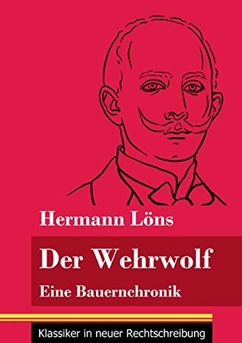 Beispielbild fr Der Wehrwolf: Eine Bauernchronik (Band 57, Klassiker in neuer Rechtschreibung) (German Edition) zum Verkauf von Lucky's Textbooks