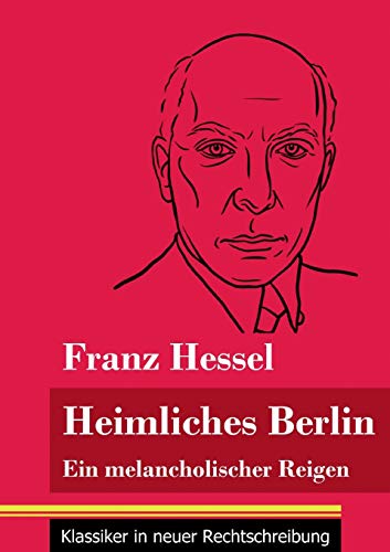 Beispielbild für Heimliches Berlin: Ein melancholischer Reigen (Band 52, Klassiker in neuer Rechtschreibung) zum Verkauf von medimops