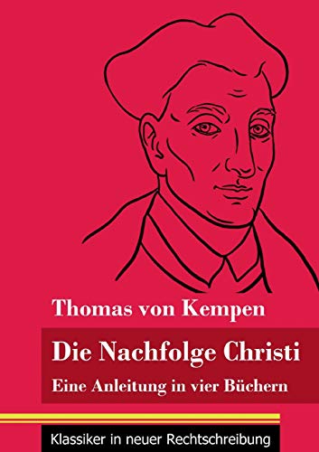 Imagen de archivo de Die Nachfolge Christi: Eine Anleitung in vier Bchern (Band 59, Klassiker in neuer Rechtschreibung) (German Edition) a la venta por Book Deals