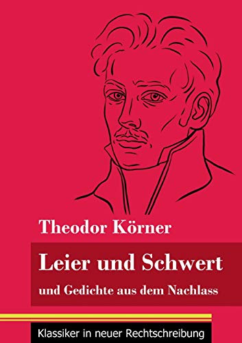 Stock image for Leier und Schwert: und Gedichte aus dem Nachlass (Band 64, Klassiker in neuer Rechtschreibung) (German Edition) for sale by GF Books, Inc.