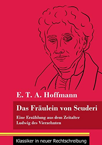 Beispielbild fr Das Fräulein von Scuderi: Eine Erzählung aus dem Zeitalter Ludwig des Vierzehnten (Band 71, Klassiker in neuer Rechtschreibung) zum Verkauf von ThriftBooks-Atlanta