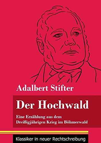 Stock image for Der Hochwald: Eine Erzhlung aus dem Dreiigjhrigen Krieg im Bhmerwald (Band 93, Klassiker in neuer Rechtschreibung) (German Edition) for sale by Lucky's Textbooks