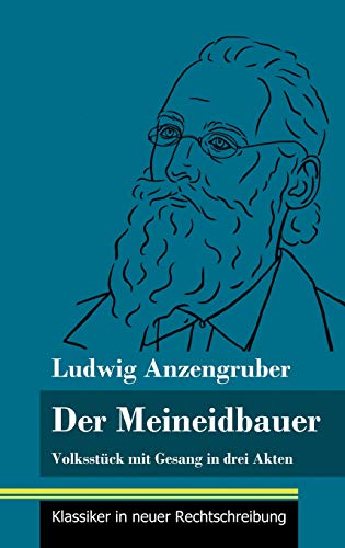 Beispielbild fr Der Meineidbauer: Volksstck mit Gesang in drei Akten (Band 84, Klassiker in neuer Rechtschreibung) zum Verkauf von Buchpark