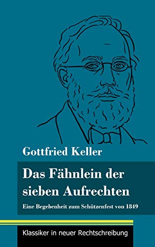 Beispielbild fr Das Fähnlein der sieben Aufrechten: Eine Begebenheit zum Schützenfest von 1849 (Band 110, Klassiker in neuer Rechtschreibung) zum Verkauf von WorldofBooks