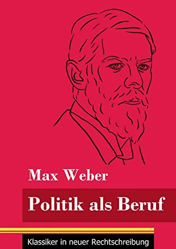 Imagen de archivo de Politik als Beruf: (Band 121, Klassiker in neuer Rechtschreibung) (German Edition) a la venta por Lucky's Textbooks