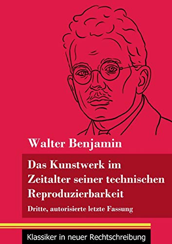 Stock image for Das Kunstwerk im Zeitalter seiner technischen Reproduzierbarkeit: Dritte, autorisierte letzte Fassung (Band 150, Klassiker in neuer Rechtschreibung) (German Edition) for sale by Lucky's Textbooks