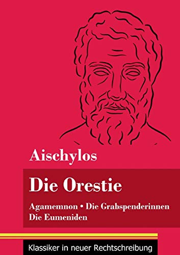 Beispielbild fr Die Orestie: Agamemnon / Die Grabspenderinnen / Die Eumeniden (Band 154, Klassiker in neuer Rechtschreibung) (German Edition) zum Verkauf von Lucky's Textbooks