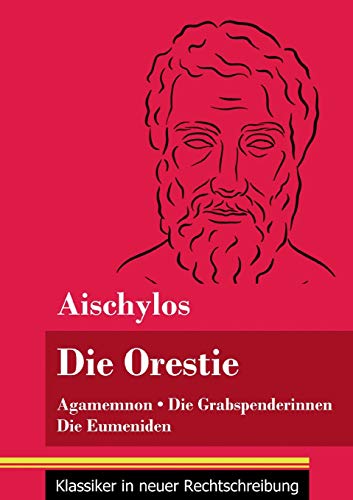 Stock image for Die Orestie: Agamemnon / Die Grabspenderinnen / Die Eumeniden (Band 154, Klassiker in neuer Rechtschreibung) (German Edition) for sale by Lucky's Textbooks