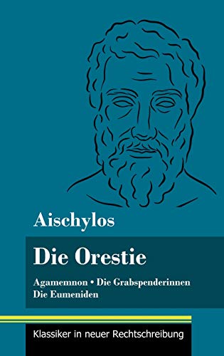 Stock image for Die Orestie: Agamemnon / Die Grabspenderinnen / Die Eumeniden (Band 154, Klassiker in neuer Rechtschreibung) (German Edition) for sale by Lucky's Textbooks