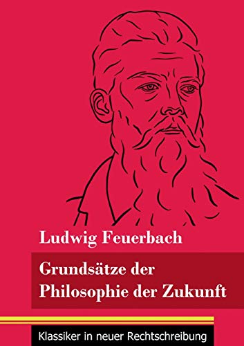 Stock image for Grundstze der Philosophie der Zukunft: (Band 152, Klassiker in neuer Rechtschreibung) (German Edition) for sale by Books Unplugged