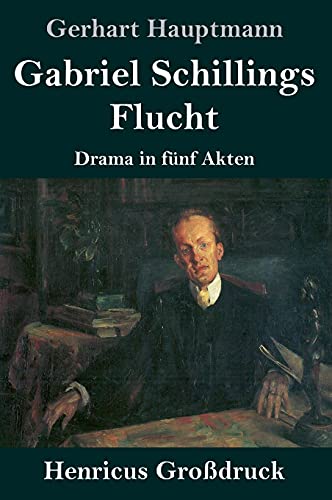 Beispielbild fr Gabriel Schillings Flucht (Grodruck): Drama in fnf Akten zum Verkauf von Buchpark