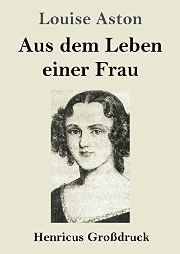 Stock image for Aus dem Leben einer Frau (Grodruck) (German Edition) for sale by Lucky's Textbooks