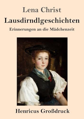 Stock image for Lausdirndlgeschichten (Gro�druck): Erinnerungen an die M�dchenzeit (German Edition)