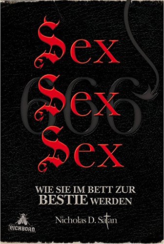 Imagen de archivo de Sex! Sex! Sex!: Wie Sie im Bett zur Bestie werden a la venta por medimops