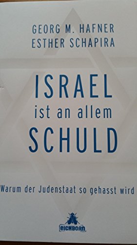 Beispielbild fr Israel ist an allem schuld: Warum der Judenstaat so gehasst wird zum Verkauf von medimops