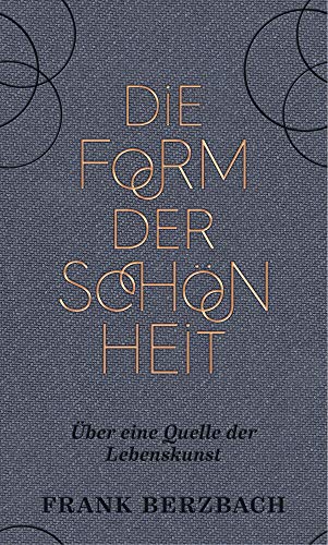 Beispielbild fr Die Form der Schnheit: ber eine Quelle der Lebenskunst zum Verkauf von medimops