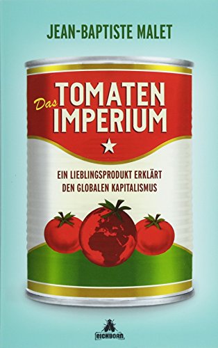 9783847906421: Das Tomatenimperium: Ein Lieblingsprodukt erklrt den globalen Kapitalimus