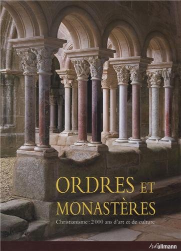 Imagen de archivo de Ordres Et Monastres : Christianisme, 2.000 Ans D'art Et De Culture a la venta por RECYCLIVRE