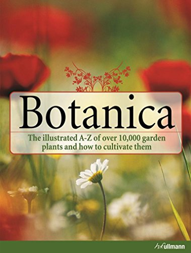 Beispielbild fr Botanica: The Illustrated A-Z of over 10,000 Garden Plants and How to Cultivate Them zum Verkauf von ZBK Books
