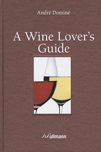 A Wine Loverâ€™s Guide (9783848003419) by DominÃ‰, AndrÃ‰