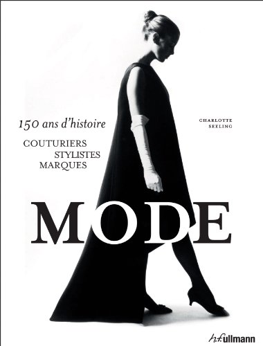 Beispielbild fr Mode : 150 ans d'histoire : couturiers, stylistes, marques zum Verkauf von medimops