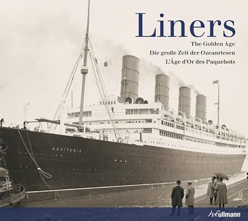 Stock image for Liners: The Golden Age, Die grosse Zeit der Ozeanriesen, L'Age d'Or des Paquebots for sale by Ryde Bookshop Ltd