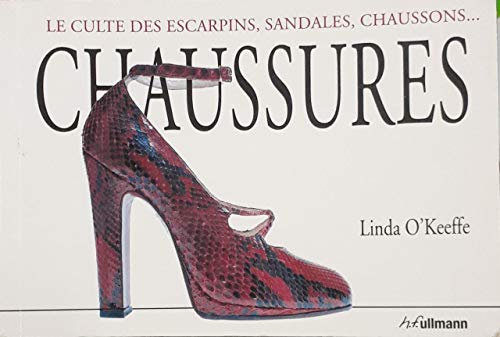 Imagen de archivo de Chaussures : Le culte des escarpins, sandales, chaussons. a la venta por medimops