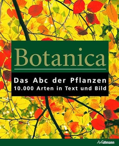 Beispielbild fr Botanica : Das ABC der Pflanzen. 10.000 Arten in Text und Bild zum Verkauf von Antiquariat Johannes Hauschild