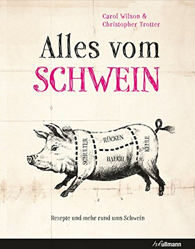 Imagen de archivo de Alles vom Schwein: Rezepte und mehr rund ums Schwein a la venta por medimops