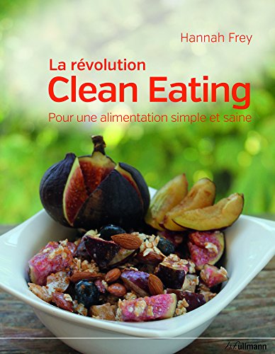 Stock image for La rvolution Clean Eating : Pour une alimentation simple et saine for sale by medimops