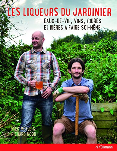 Stock image for Les Liqueurs Du Jardinier : Eaux-de-vie, Vins, Cidres Et Bires  Faire Soi-mme for sale by RECYCLIVRE