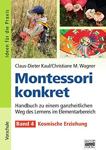 Beispielbild fr Montessori konkret - Band 4: Kosmische Erziehung / Handbuch zu einem ganzheitlichen Weg des Lernens im Elementarbereich zum Verkauf von medimops