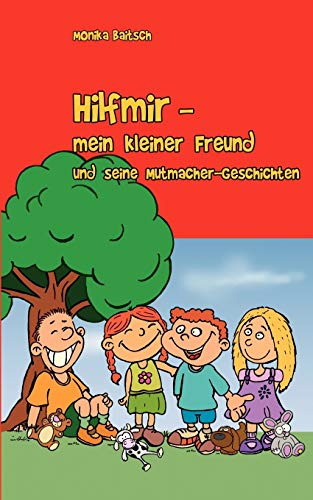 9783848200719: Hilfmir - mein kleiner Freund und seine Mutmacher-Geschichten